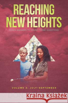 Reaching New Heights: God's Answers to Young Teens' Questions Volume 3: July-September Don Meinberg 9781632962515 Lucid Books - książka