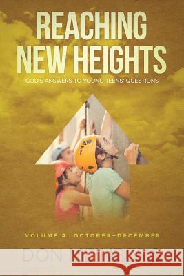 Reaching New Heights: God's Answers to Young Teens' Questions Volume 4: October-December Don Meinberg 9781632963000 Lucid Books - książka