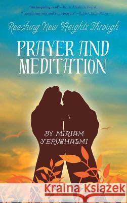 Reaching New Heights Through Prayer and Meditation Miriam Yerushalmi 9781934152416 Sane - książka