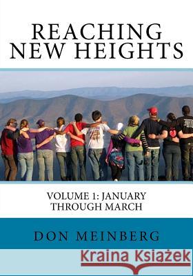 Reaching New Heights: Volume 1: January-March Don Meinberg Bruce Hitchcock 9781548542412 Createspace Independent Publishing Platform - książka