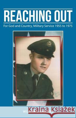 Reaching Out: For God and Country, Military Service 1955 to 1975 William L Shelton 9781512749342 WestBow Press - książka