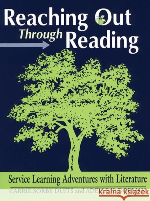 Reaching Out Through Reading: Service Learning Adventures with Literature Duits, Carrie Sorby 9781563085147 Teacher Ideas Press - książka