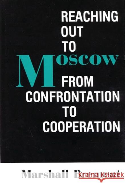 Reaching Out to Moscow: From Confrontation to Cooperation Brement, Marshall 9780275940737 Praeger Publishers - książka