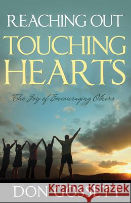 Reaching Out, Touching Hearts: The Joy of Encouraging Others Don Gossett 9781603747653 Whitaker House - książka