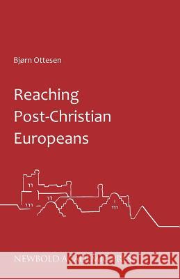 Reaching Post-Christian Europeans Bjorn Ottesen   9780993218828 Newbold Academic Press - książka