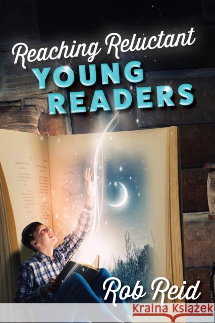 Reaching Reluctant Young Readers Rob Reid 9781442274419 Rowman & Littlefield Publishers - książka