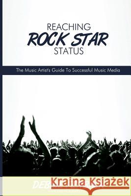 Reaching Rock Star Status: The Music Artist's Guide To Successful Music Media Fettback, Debbie 9781475001785 Createspace - książka