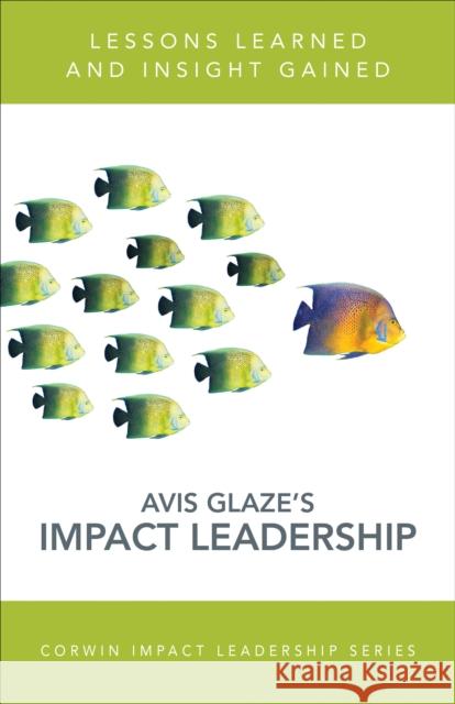 Reaching the Heart of Leadership: Lessons Learned, Insights Gained, Actions Taken Avis E. Glaze 9781506325323 Corwin Publishers - książka