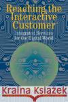 Reaching the Interactive Customer: Integrated Services for the Digital World Tomsen, Mai-Lan 9780521816700 Cambridge University Press