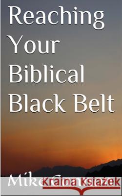 Reaching Your Biblical Black Belt Mike Cannon 9781519229335 Createspace - książka