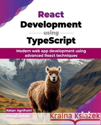 React Development using TypeScript: Modern web app development using advanced React techniques (English Edition) Ketan Agnihotri Pranali Dahale 9789355517241 Bpb Publications - książka