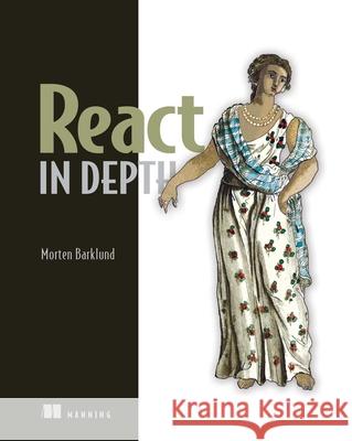 React in Depth Morten Barklund 9781633437340 Manning Publications - książka