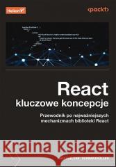React: kluczowe koncepcje Maximilian Schwarzmuller 9788383228846 Helion - książka