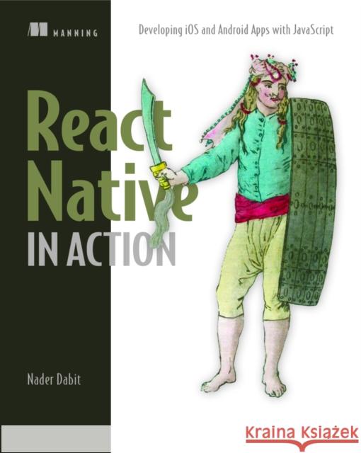 React Native in Action Nader Dabit 9781617294051 Manning Publications - książka