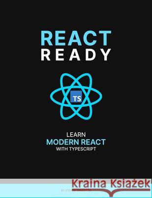React Ready: Learn modern React with TypeScript Steven Spadotto   9798394697340 Independently Published - książka