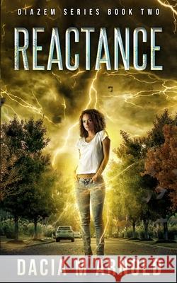 Reactance: Book Two of the DiaZem Series Arnold, Dacia M. 9781732587014 Dacia M Arnold - książka