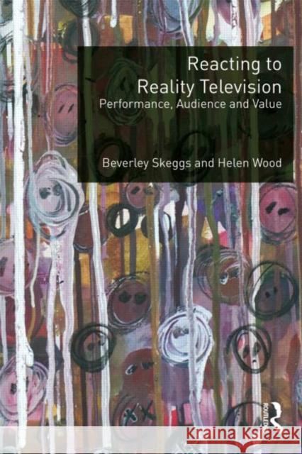 Reacting to Reality Television: Performance, Audience and Value Skeggs, Beverley 9780415693714  - książka