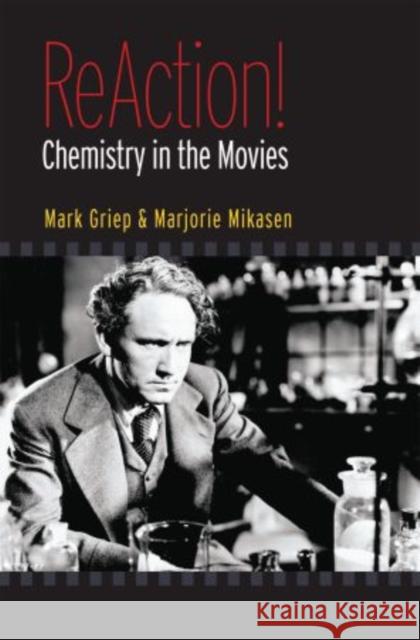 ReAction!: Chemistry in the Movies Griep, Mark A. 9780195326925 Oxford University Press, USA - książka