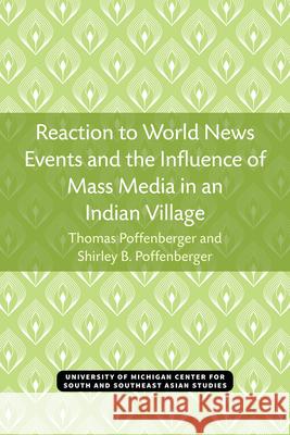 Reaction to World News Events and the Influence of Mass Media in an Indian Village Thomas Poffenberger 9780472038428 U of M Center for South Asian Studies - książka