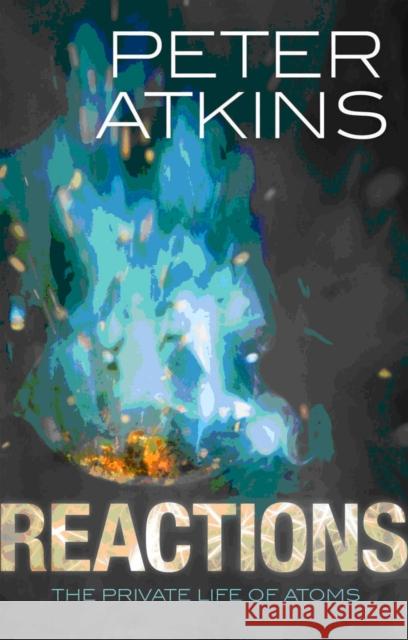 Reactions: The Private Life of Atoms Peter Atkins 9780199695126  - książka