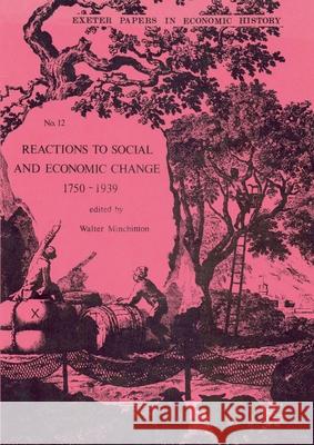 Reactions to Social and Economic Change 1750-1939 Walter Minchinton 9780859890434 University of Exeter Press (RJ) - książka