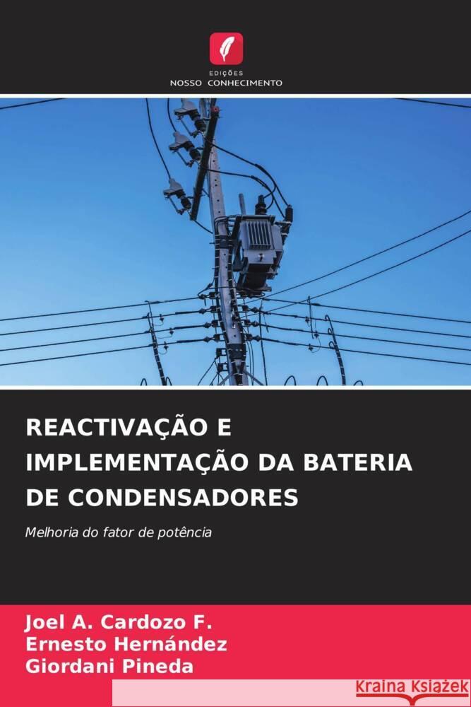 Reactiva??o E Implementa??o Da Bateria de Condensadores Joel A. Cardoz Ernesto Hern?ndez Giordani Pineda 9786207016440 Edicoes Nosso Conhecimento - książka