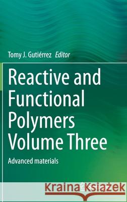 Reactive and Functional Polymers Volume Three: Advanced Materials Gutiérrez, Tomy J. 9783030504564 Springer - książka