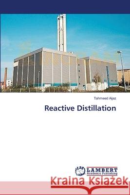 Reactive Distillation Aijaz Tahmeed 9783659570759 LAP Lambert Academic Publishing - książka