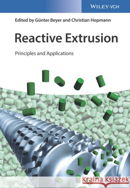 Reactive Extrusion: Principles and Applications Hopmann, Christian 9783527340989 John Wiley & Sons - książka