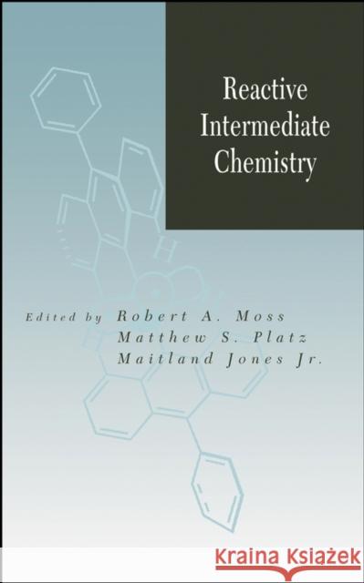 Reactive Intermediate Chemistry Robert A. Moss Matthew S. Platz Maitland, Jr. Jones 9780471233244 Wiley-Interscience - książka
