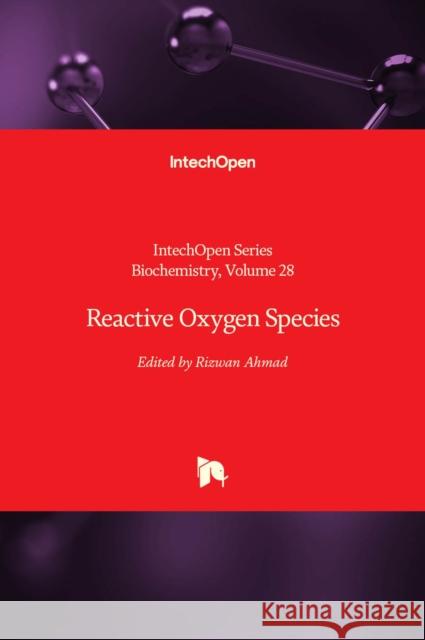 Reactive Oxygen Species Rizwan Ahmad 9781839682810 IntechOpen - książka