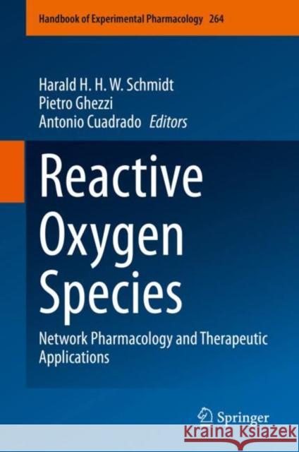 Reactive Oxygen Species: Network Pharmacology and Therapeutic Applications Harald H. H. W. Schmidt Pietro Ghezzi Antonio Cuadrado 9783030685096 Springer - książka