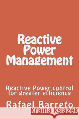 Reactive Power Management: Reactive Power control for greater efficiency Barreto, Rafael 9781495312144 Createspace - książka