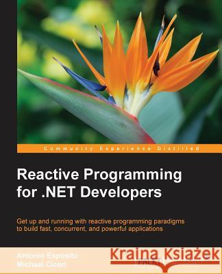 Reactive Programming for .NET Developers Esposito, Antonio 9781785882883 Packt Publishing - książka