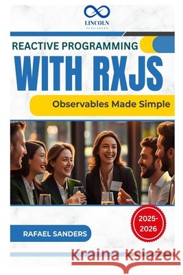 Reactive Programming with RxJS: Observables Made Simple Sanders, Rafael 9798288374395 Independently Published - książka