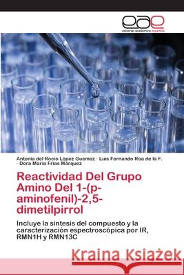 Reactividad Del Grupo Amino Del 1-(p-aminofenil)-2,5-dimetilpirrol López Guemez, Antonia del Rocío 9786202154017 Editorial Académica Española - książka