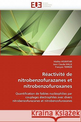 Réactivité de nitrobenzofurazanes et nitrobenzofuroxanes : Quantification de faibles nucléophilies par couplages électrophiles avec divers nitrobenzofurazanes et nitrobenzofuroxanes Malika Mokhtari Jean Claud Francois Terrier 9786131552274 Editions Universitaires Europeennes - książka