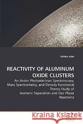 Reactivity of Aluminum Oxide Clusters Fatma Akin 9783639204612 VDM Verlag - książka