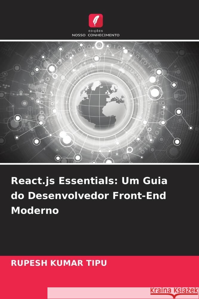 React.js Essentials: Um Guia do Desenvolvedor Front-End Moderno Rupesh Kuma 9786207436798 Edicoes Nosso Conhecimento - książka