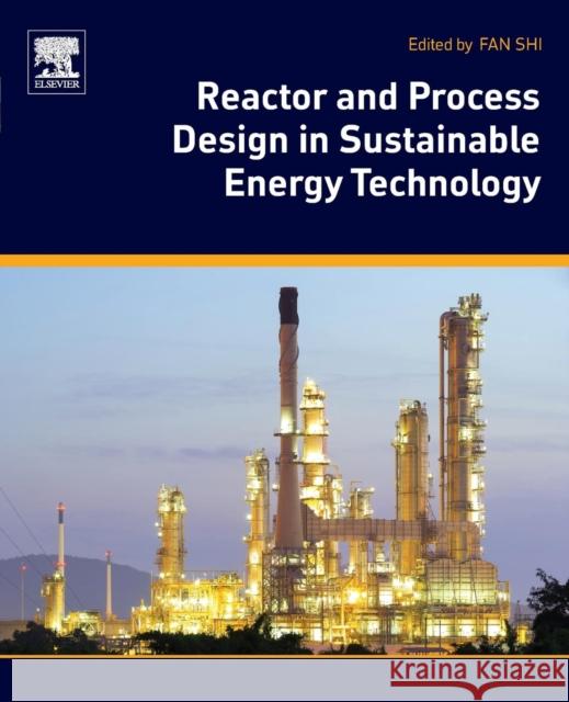 Reactor and Process Design in Sustainable Energy Technology Fan Shi 9780444638342 Elsevier - książka