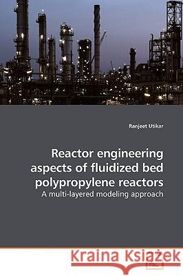 Reactor engineering aspects of fluidized bed polypropylene reactors Utikar, Ranjeet 9783639181388 VDM Verlag - książka