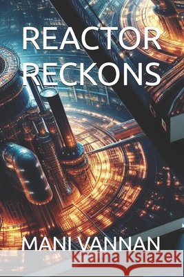 Reactor Reckons Vannan, Mani 9798242970656 Independently Published - książka
