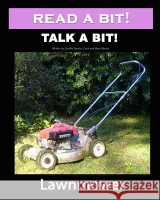 Read a Bit! Talk a Bit!: Lawnmower Gunilla Denton-Cook Mary Morris 9781460977491 Createspace - książka