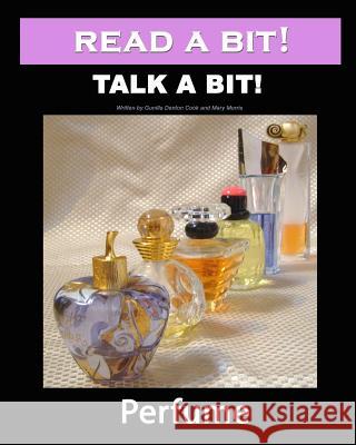 Read a Bit! Talk a Bit!: Perfume Gunilla Denton-Cook Mary Morris 9781460984222 Createspace - książka