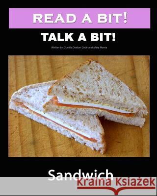 Read a Bit! Talk a Bit!: Sandwich Gunilla Denton-Cook Mary Morris 9781460984277 Createspace - książka