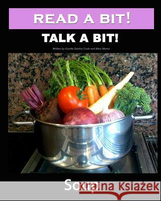 Read a Bit! Talk a Bit!: Soup Gunilla Denton-Cook Mary Morris 9781460986844 Createspace - książka