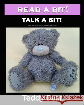 Read a Bit! Talk a Bit!: Teddy Bear Gunilla Denton-Cook Mary Morris 9781460986684 Createspace - książka