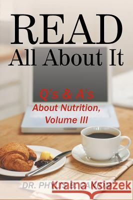 Read All About It: Q's & A's About Nutrition, Volume III Canion, Phylis B. 9781481762045 Authorhouse - książka