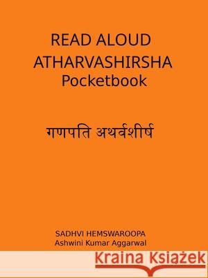 Read Aloud Atharvashirsha Pocketbook Ashwini Kumar Aggarwal Sadhvi Hemswaroopa 9789348012838 Devotees of Sri Sri Ravi Shankar Ashram - książka