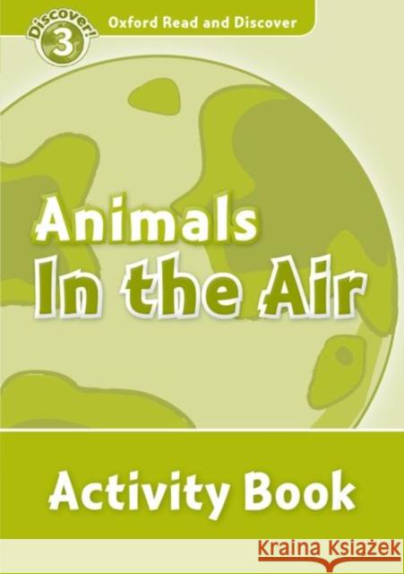 Read and Discover Level 3 Animals in the Air Activity Book Robert Quinn 9780194643955 Oxford University Press - książka